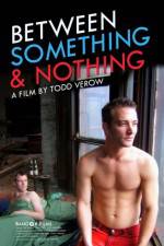 Watch Between Something & Nothing Gomovies123