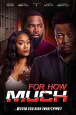 Watch For How Much Gomovies123