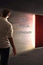 Watch My Friend Raymond Gomovies123