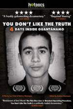 Watch You Dont Like the Truth 4 Days Inside Guantanamo Gomovies123