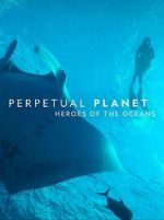 Watch Perpetual Planet: Heroes of the Oceans Gomovies123