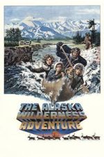 Watch The Alaska Wilderness Adventure Gomovies123