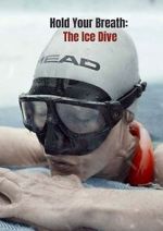 Watch Hold Your Breath: The Ice Dive (Short 2022) Gomovies123