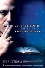 Watch 33 & Beyond: The Royal Art of Freemasonry Gomovies123