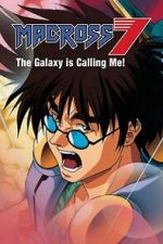Watch Macross 7: The Galaxy Is Calling Me! Gomovies123