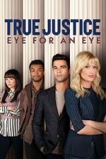 Watch True Justice: Eye For An Eye Gomovies123