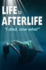 Watch Life to AfterLife: I Died, Now What Gomovies123