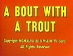 Watch A Bout with a Trout (Short 1947) Gomovies123