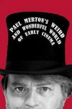 Watch Paul Merton\'s Weird and Wonderful World of Early Cinema Gomovies123