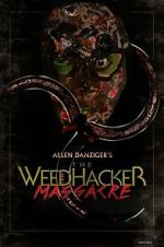 Watch The Weedhacker Massacre Gomovies123