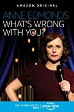 Watch Anne Edmonds: What\'s Wrong with You? Gomovies123