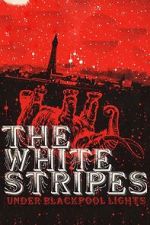 Watch The White Stripes: Under Blackpool Lights Gomovies123