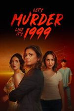 Watch Let\'s Murder Like It\'s 1999! Gomovies123