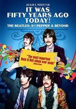 Watch It Was Fifty Years Ago Today! The Beatles: Sgt. Pepper & Beyond Gomovies123