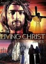 Watch The Living Christ Series Gomovies123