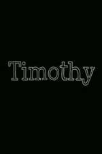 Watch Timothy Gomovies123