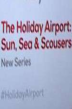Watch The Holiday Airport: Sun, Sea and Scousers Gomovies123