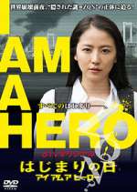 Watch I Am a Hero: The Day It Began Gomovies123
