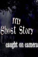 Watch My Ghost Story: Caught On Camera Gomovies123