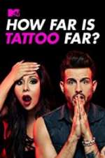 Watch How Far Is Tattoo Far? Gomovies123
