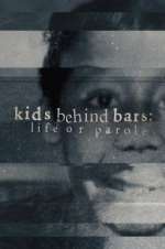 Watch Kids Behind Bars: Life or Parole Gomovies123