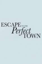 Watch Escape to the Perfect Town Gomovies123