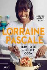 Watch Lorraine Pascale How To Be A Better Cook Gomovies123