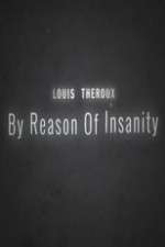 Watch Louis Theroux: By Reason of Insanity Gomovies123