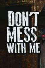Watch Don’t Mess With Me Gomovies123