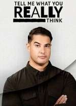 Watch Tell Me What You Really Think Gomovies123