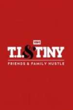 Watch T.I. & Tiny: Friends & Family Hustle Gomovies123