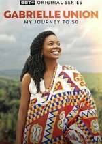Watch Gabrielle Union: My Journey to 50 Gomovies123