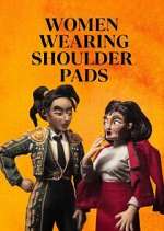 Watch Women Wearing Shoulder Pads Gomovies123