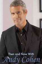 Watch Then and Now with Andy Cohen Gomovies123