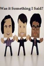 Watch Was it Something I Said Gomovies123