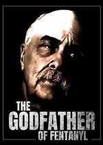 Watch The Godfather of Fentanyl Gomovies123