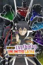 my gift lvl 9999 unlimited gacha: backstabbed in a backwater dungeon, i\'m out for revenge! tv poster