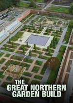 Watch The Great Northern Garden Build Gomovies123