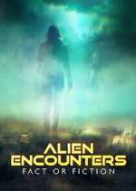 Watch Alien Encounters: Fact or Fiction Gomovies123