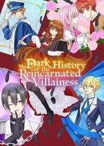 Watch The Dark History of the Reincarnated Villainess Gomovies123