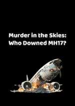 Watch Murder in the Skies: Who Downed MH17? Gomovies123