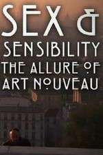 Watch Sex and Sensibility The Allure of Art Nouveau Gomovies123