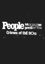 Watch People Magazine Presents: Crimes of the '90s Gomovies123