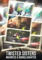 Watch Twisted Sisters: Madness & Manslaughter Gomovies123