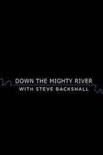 Watch Down the Mighty River with Steve Backshall Gomovies123