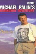 Watch Michael Palin's Hemingway Adventure Gomovies123