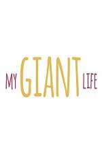 Watch My Giant Life Gomovies123