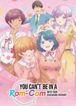 Watch You Can\'t Be in a Rom-Com With Your Childhood Friends! Gomovies123