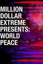 Watch Million Dollar Extreme Presents World Peace Gomovies123
