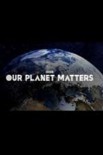 Watch Our Planet Matters Gomovies123